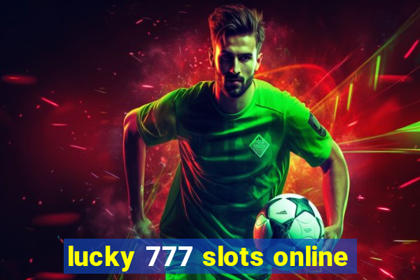 lucky 777 slots online